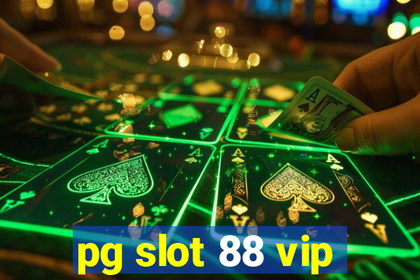 pg slot 88 vip