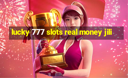 lucky 777 slots real money jili