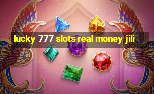 lucky 777 slots real money jili