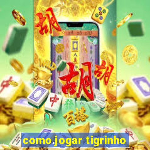 como.jogar tigrinho