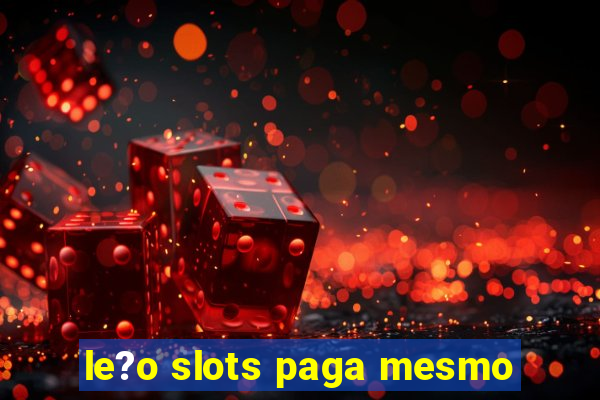 le?o slots paga mesmo