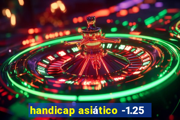 handicap asiático -1.25