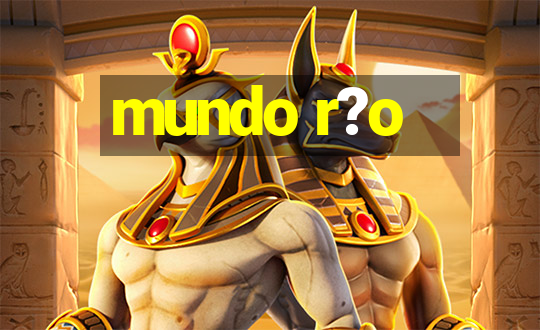 mundo r?o