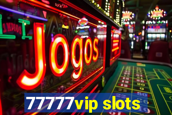 77777vip slots