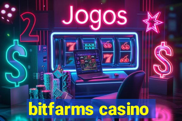 bitfarms casino