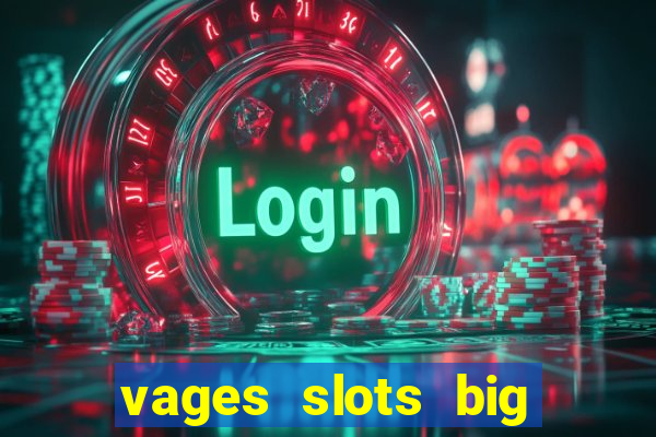 vages slots big win casino