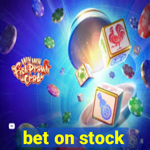 bet on stock