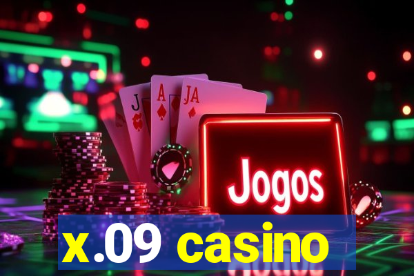 x.09 casino