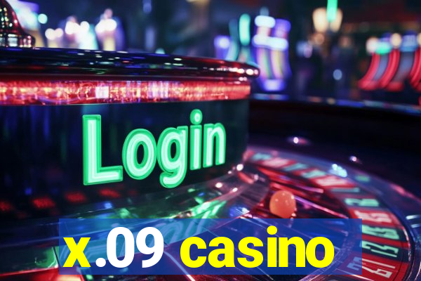 x.09 casino