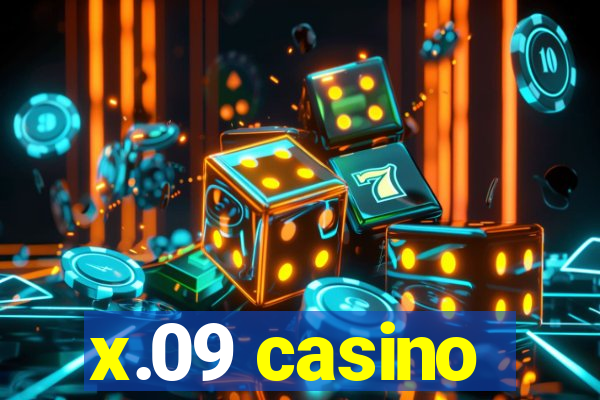 x.09 casino