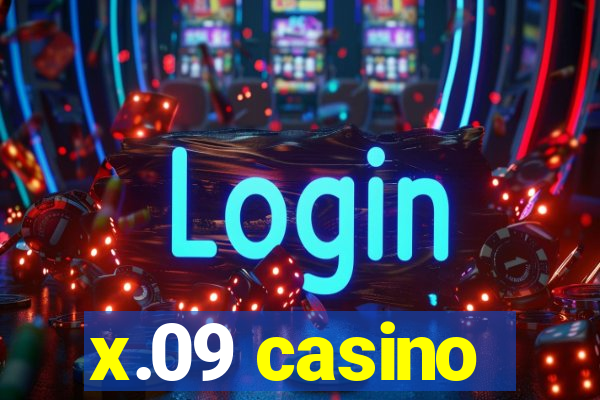 x.09 casino