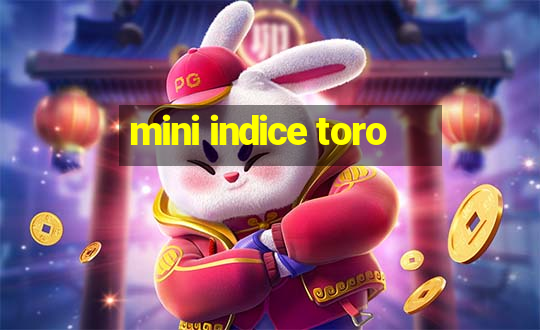 mini indice toro