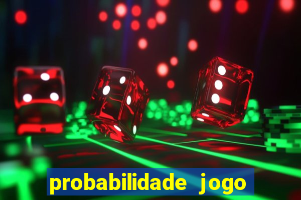 probabilidade jogo de hoje