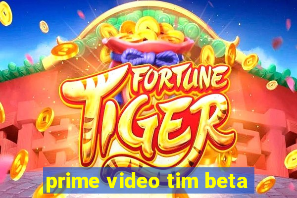 prime video tim beta