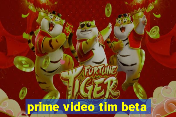 prime video tim beta