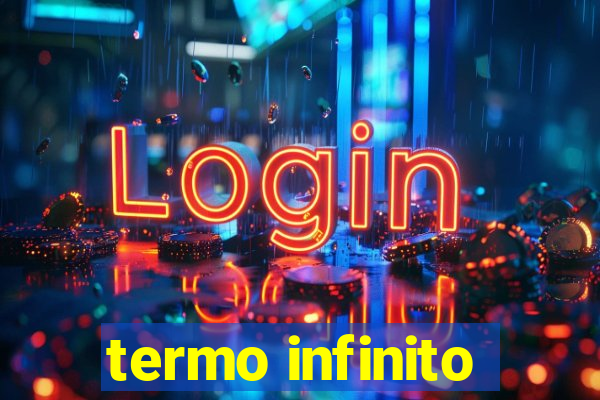 termo infinito