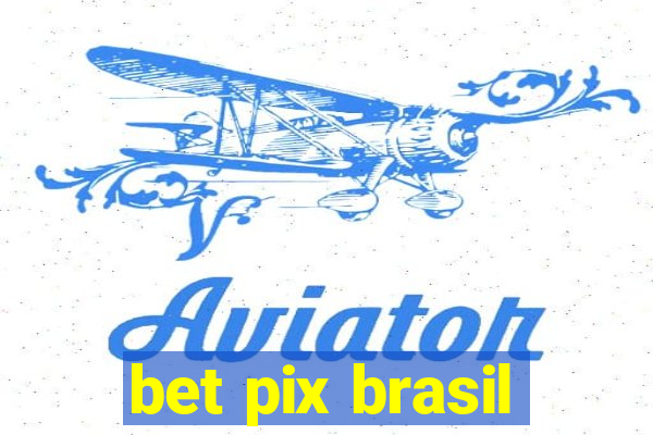 bet pix brasil