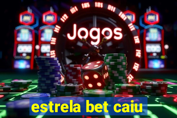 estrela bet caiu