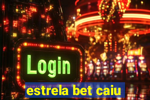 estrela bet caiu