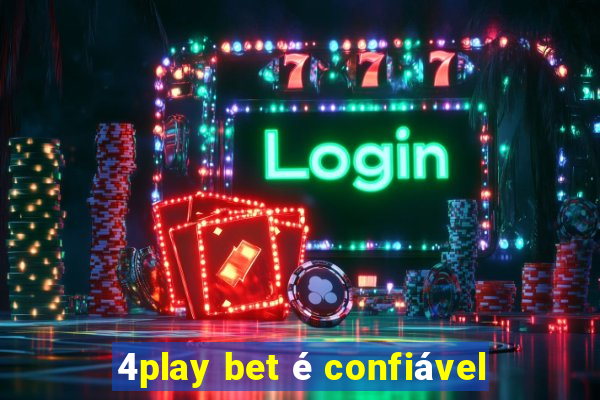 4play bet é confiável