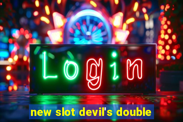 new slot devil's double