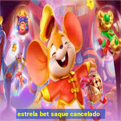 estrela bet saque cancelado