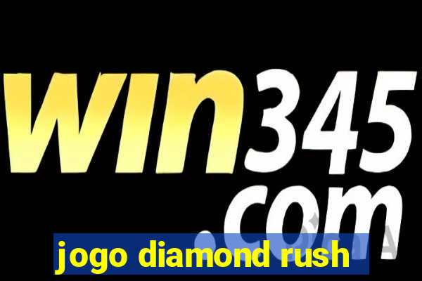 jogo diamond rush