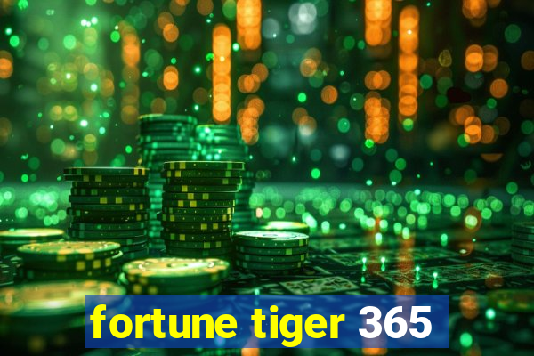 fortune tiger 365