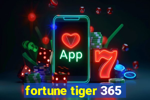 fortune tiger 365