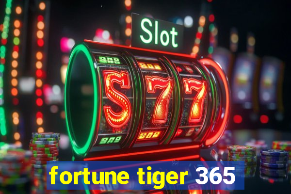 fortune tiger 365