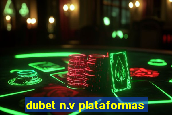 dubet n.v plataformas