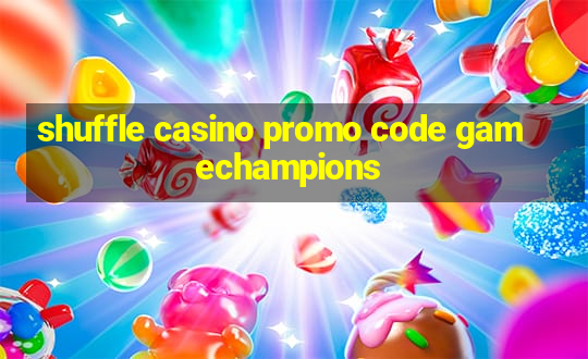 shuffle casino promo code gamechampions