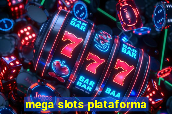 mega slots plataforma