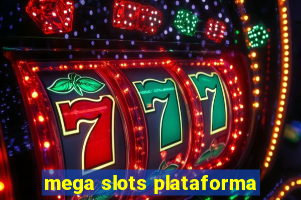 mega slots plataforma