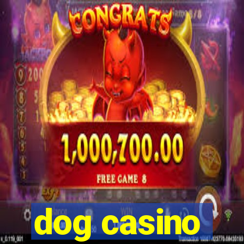 dog casino