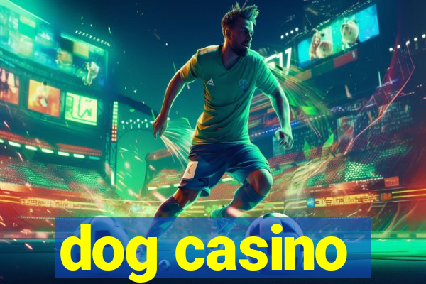 dog casino