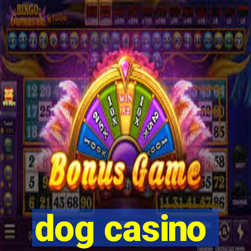 dog casino