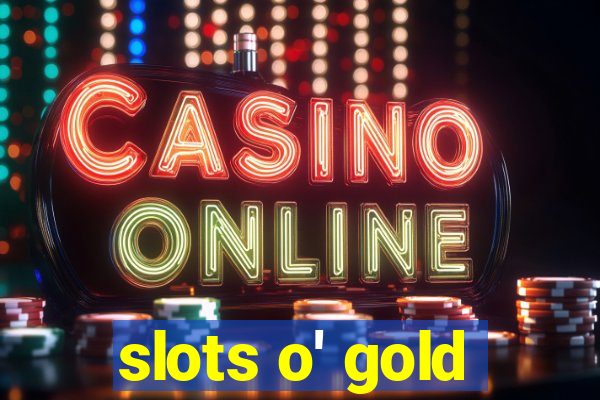 slots o' gold