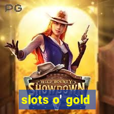 slots o' gold