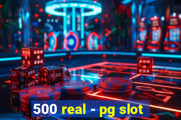 500 real - pg slot