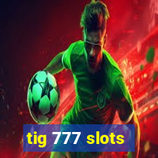 tig 777 slots