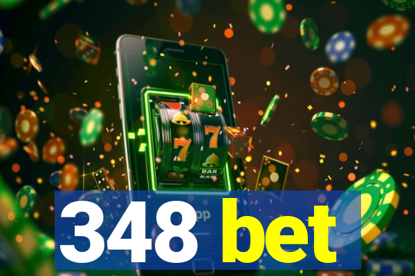 348 bet