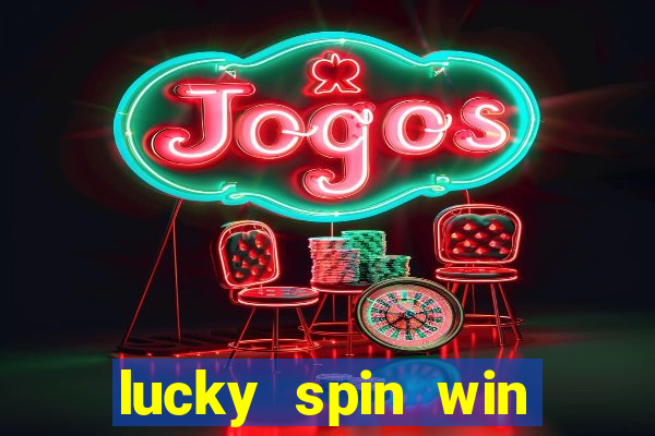 lucky spin win real money online