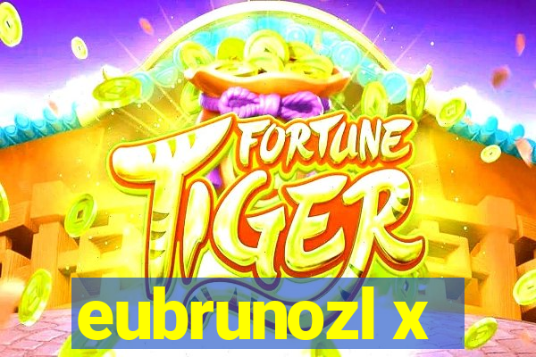 eubrunozl x