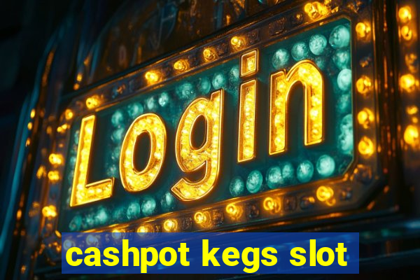 cashpot kegs slot