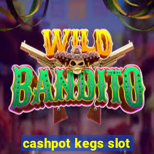 cashpot kegs slot