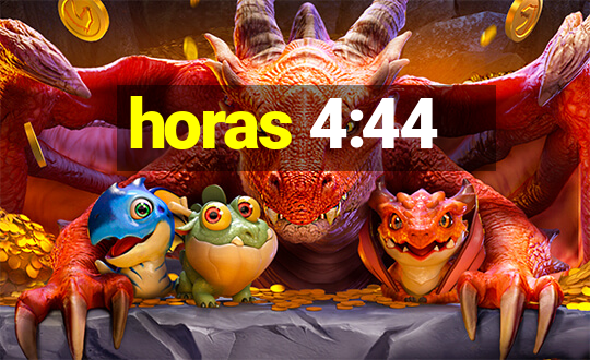 horas 4:44