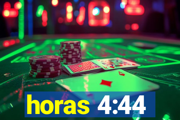 horas 4:44