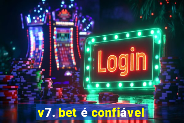 v7. bet é confiável