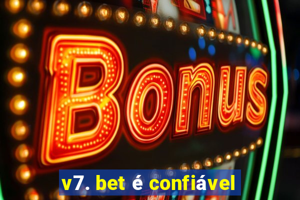 v7. bet é confiável